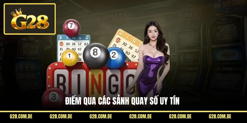 Điểm qua các sảnh quay số uy tín