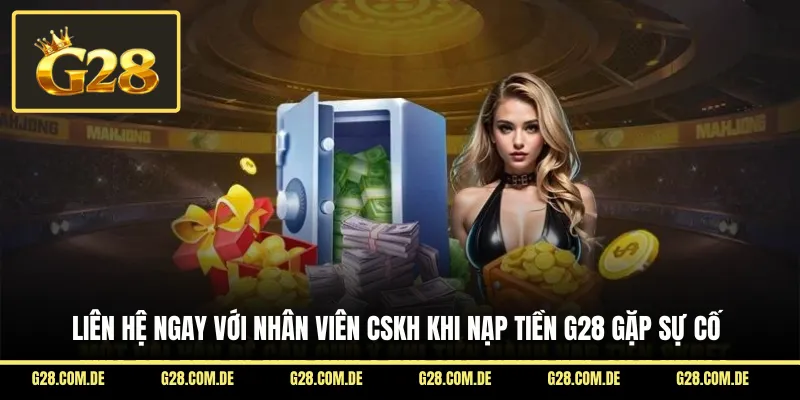 Liên hệ ngay với nhân viên CSKH khi gặp sự cố